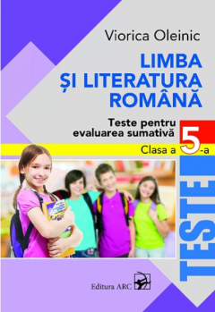 Limba si literatura romana. Teste pentru evaluarea sumativa - clasa a 5-a