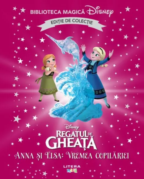 Biblioteca magica. Disney. REGATUL DE GHEATA. ANNA SI ELSA. VREMEA COPILARIEI. Editie de colectie