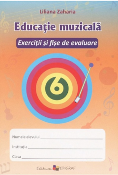 Educatie muzicala cl.6. Exercitii si fise de evaluare