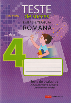 Limba romana cl.4. Teste de succes. Teste de evaluare initiala, formativa, sumativa