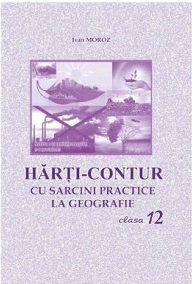 Harti-contur cu sarcini practice la geografie cl.12