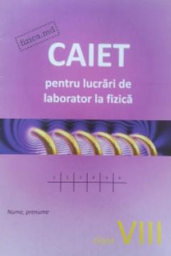 Fizica cl.8. Caiet pentru lucrari de laborator