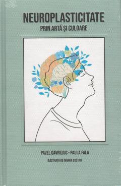 Neuroplasticitatea prin arta si culoare