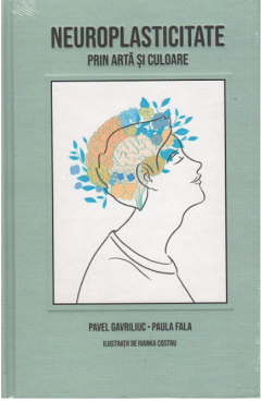 Neuroplasticitatea prin arta si culoare