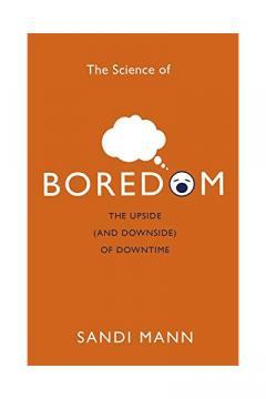 The Science of Boredom - The Upside
