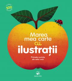 Marea mea carte cu ilustratii. Primele cuvinte ale celor mici