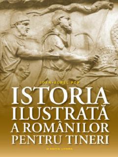 Istoria ilustrata a romanilor pentru tineri