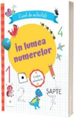 In lumea numerelor. Caiet de activitati