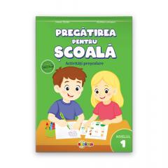 Pregatirea pentru scoala. Activitati prescolare. Nivelul 1