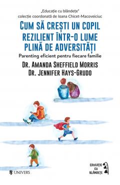 Cum sa cresti un copil rezilient intr-o lume plina de adversitati