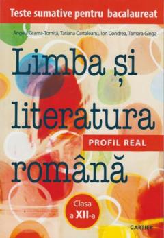 Limba si literatura romana cl.12. Teste sumative pentru BAC. Profil real