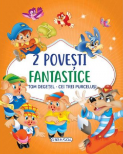 2 Povesti fantastice: Tom Degetel. Cei trei purcelusi