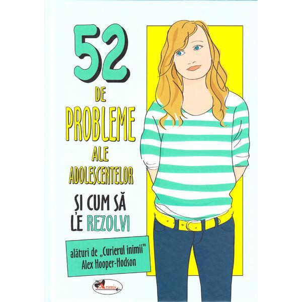 52 de probleme ale adolescentelor si cum sa le rezolvi