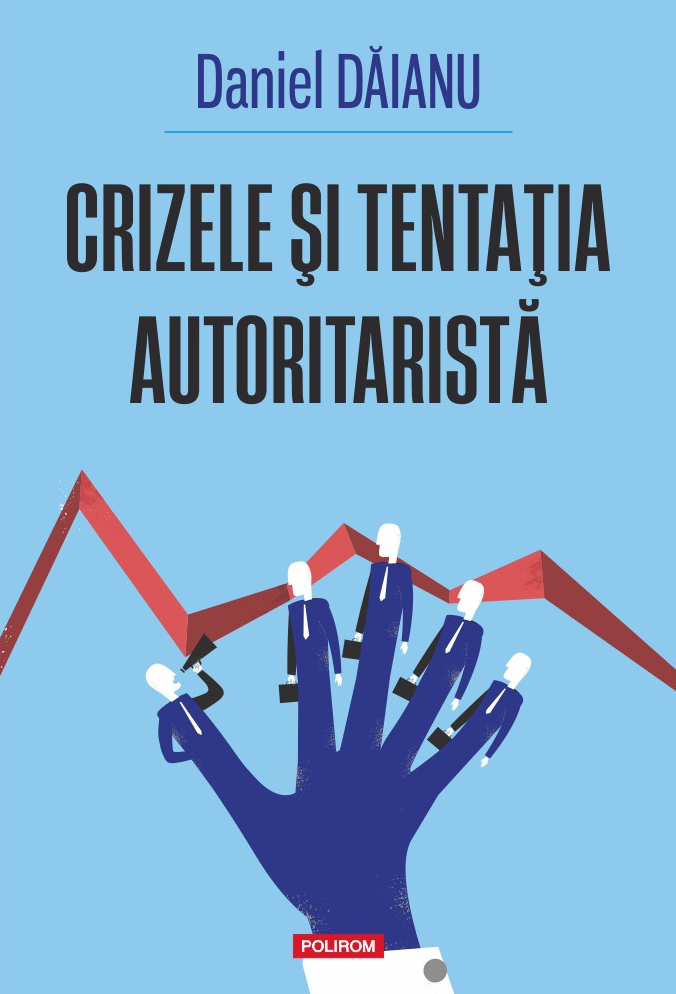 Crizele si tentatia autoritarista
