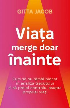 Viata merge doar inainte