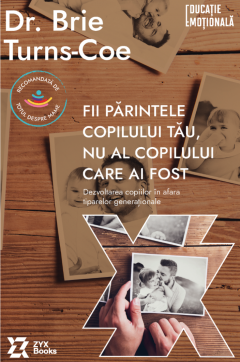 Fii parintele copilului tau, nu al copilului care ai fost