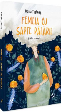 Femeia cu sapte palarii si alte povestiri