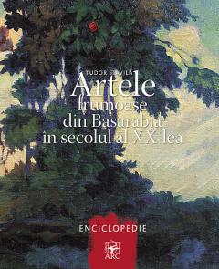 Artele frumoase din Basarabia in secolul al XX-lea. Enciclopedie