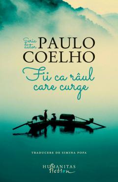 Fii ca raul care curge