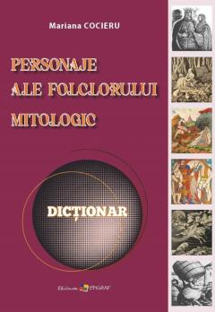 Personaje ale folclorului mitologic. Dictionar