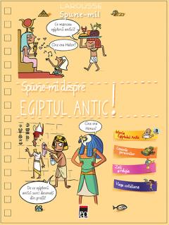 Spune-mi Egiptul Antic (Larousse)