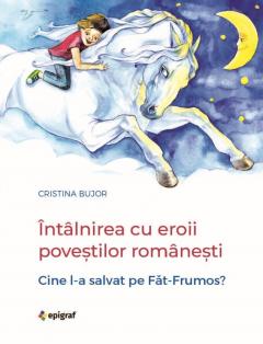 Intalnirea cu eroii povestilor romanesti. Cine l-a salvat pe Fat-Frumos?