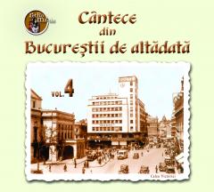 Cantece din Bucurestii de altadata - Vol.4