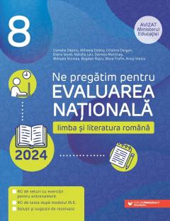 Ne pregatim pentru Evaluarea Nationala 2024. Limba si literatura romana. Clasa a VIII-a