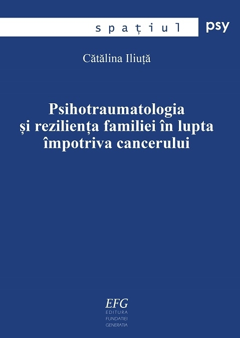 Psihotraumatologia si rezilienta familiei in lupta impotriva cancerului