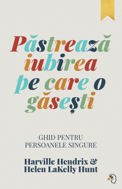 Pastreaza iubirea pe care o gasesti