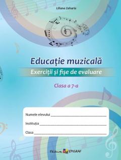 Educatie muzicala cl.7. Exercitii si fise de evaluare