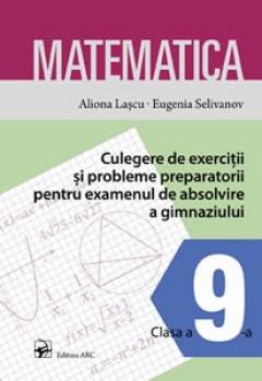 Matematica cl.9. Culegere de exercitii si probleme pt examenul de absolvire
