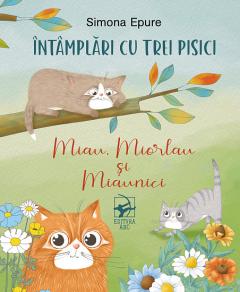 Intamplari cu trei pisici. Miau, Miorlau si Miaunici