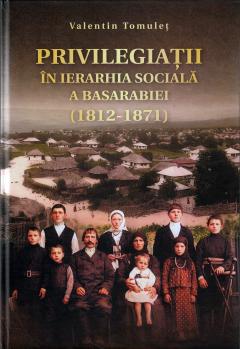Privilegiatii in ierarhia sociala a Basarabiei 1812-1871