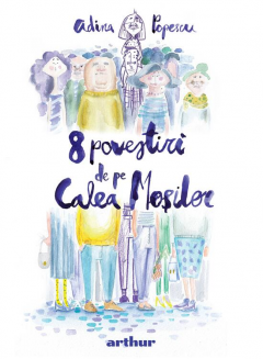 8 povestiri de pe Calea Mosilor