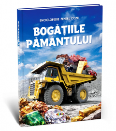 Enciclopedie. Bogatiile Pamantului
