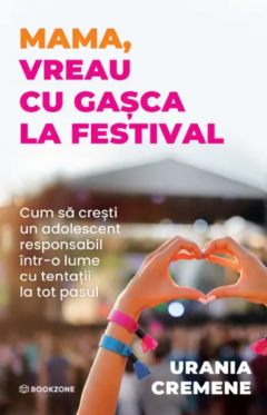 Mama, vreau cu gasca la festival