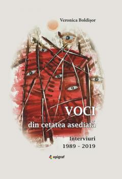 Voci din cetatea asediata • Interviuri 1989 – 2019