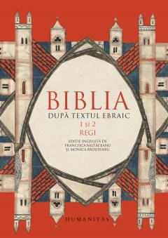 Biblia dupa textul ebraic. 1 si 2 Regi
