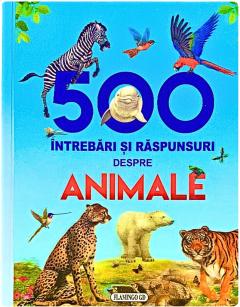500 de intrebari si raspunsuri despre animale