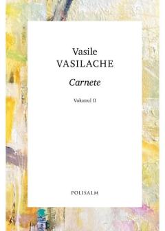Carnete. Vol.2. Vasile Vasilache