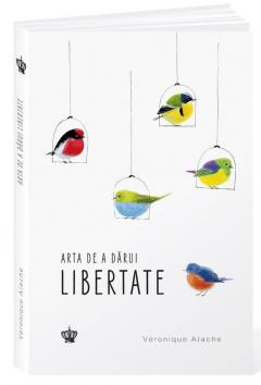 Arta de a darui libertate