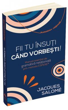 Fii tu insuti cand vorbesti!