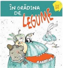 Vreau sa stiu (3-6 Ani) - In gradina de legume