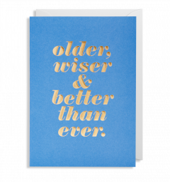 Felicitare - Older, Wiser, Better