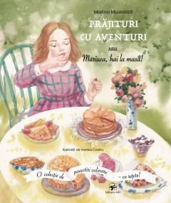 Prajituri cu aventuri sau Mariuca, hai la masa!