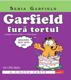 Garfield fura tortul... si lasagna, si puiul, si tarta - si inimile tuturor! - vol 5