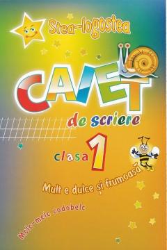 Caiet de scriere. Stea Logostea. Clasa 1. Mult e dulce si frumoasa