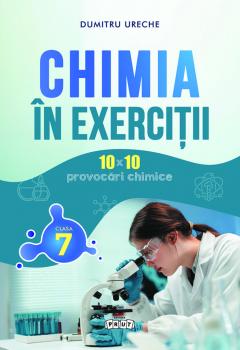 Chimia in exercttii. Cl. 7-a. 10x10 provocari chimice