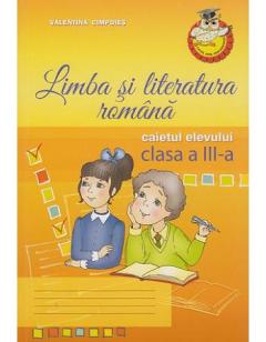 Limba si literatura romana. Caietul elevului pentru clasa a 3- a